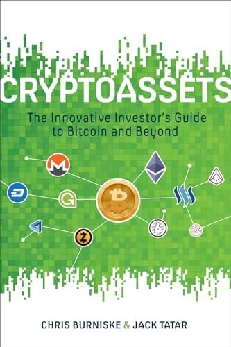 Cryptoassets — Chris Burniske & Jack Tatar