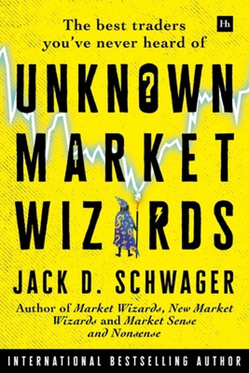 Unknown Market Wizards — Jack D. Schwager
