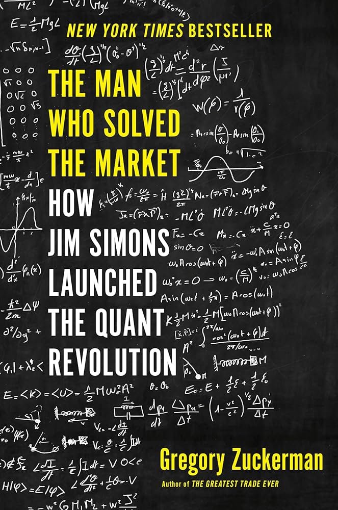 The Man Who Solved the Market — Gregory Zuckerman